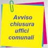 AVVISO DI CHIUSURA UFFICI COMUNALI 