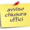 CHIUSURA UFFICI COMUNALI